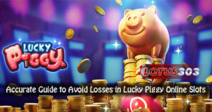 Accurate Guide to Avoid Losses in Lucky Piggy Online Slots