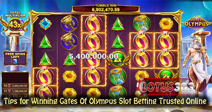 Tips for Winning Gates Of Olympus Slot Betting Trusted Online