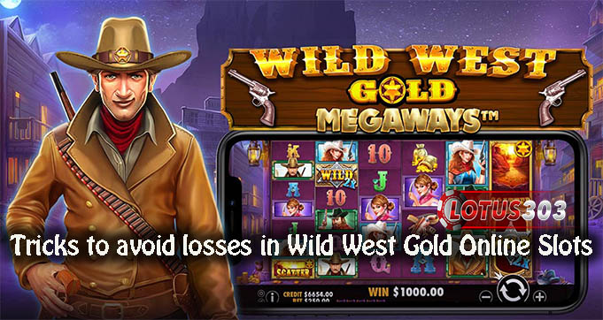 Tricks to avoid losses in Wild West Gold Online Slots